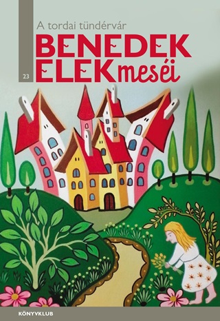 Benedek Elek - A Tordai Tndrvr - Benedek Elek Mesi