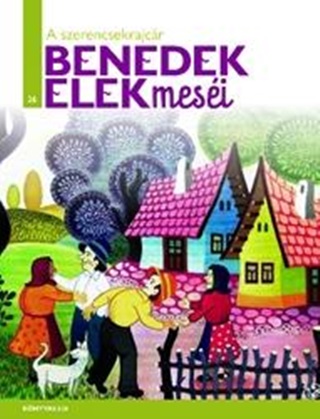 Benedek Elek - A Szerencsekrajcr - Benedek Elek Mesi 26.