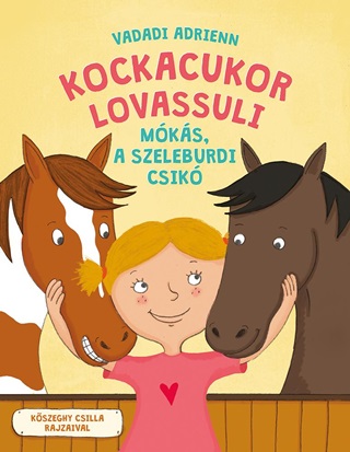 Vadadi Adrienn - Kockacukor Lovassuli - Mks, A Szeleburdi Csik