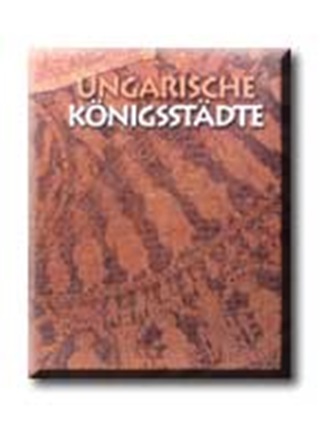 - - Magyar Kirlyi Vrosok - Nmet (Ungarische Knigsstadte)