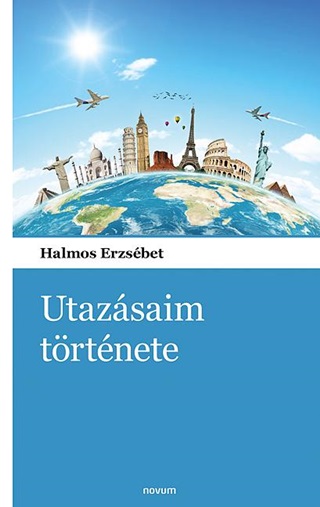 Halmos Erzsbet - Utazsaim Trtnete