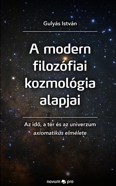 A Modern Filozfiai Kozmolgia Alapjai - Az Id, A Tr s Az Univerzum Axiomatik
