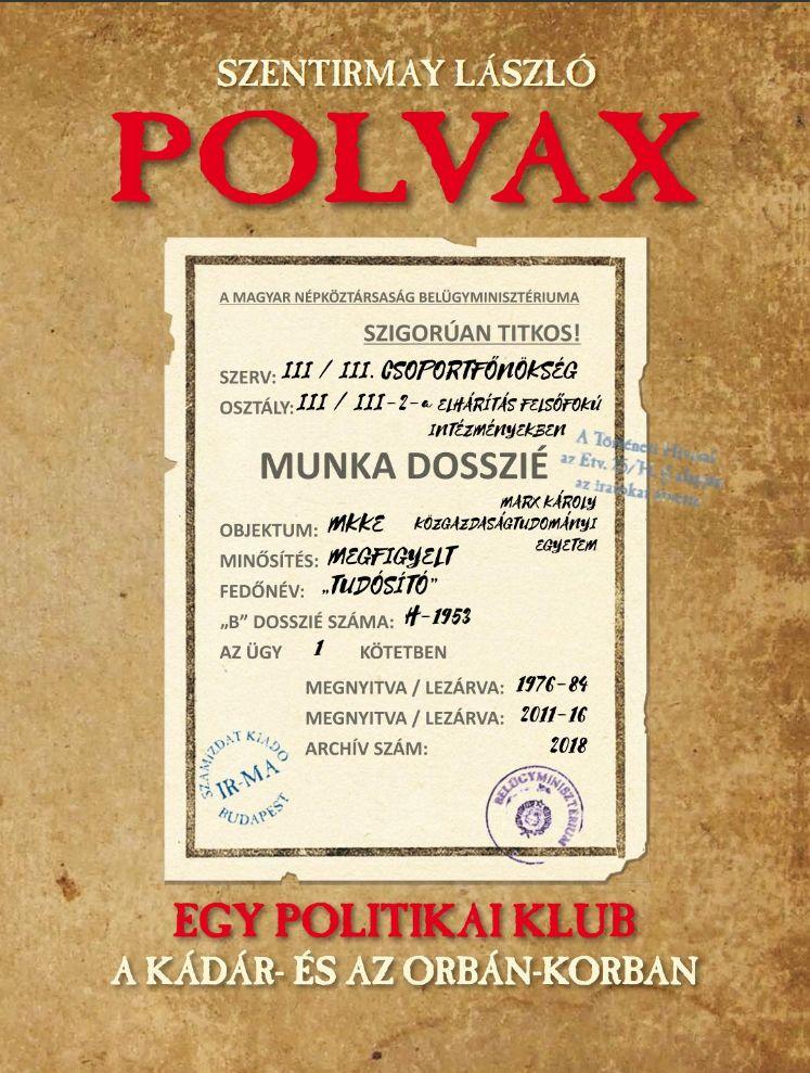 Polvax - Egy Politikai Klub A Kdr - s Az Orbn - Korszakban