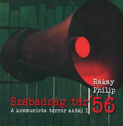 Szabadsg Tr '56 - A Kommunista Terror Akti I.