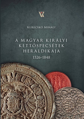 A Magyar Kirlyi Kettspecstek Heraldikja 1526-1848