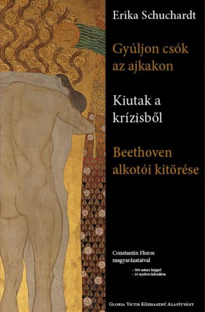 Erika Schuchardt - Gyljon Csk Az Ajkakon - Kiutak A Krzisbl - Beethoven Alkoti Ugrsa