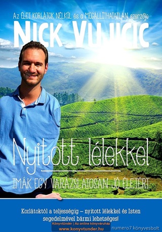 Nick Vujicic - Nyitott Llekkel - Imk Egy Varzslatosan J letrt