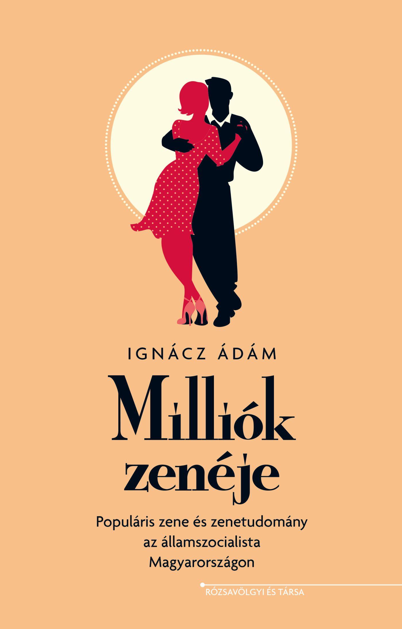 Millik Zenje - Populris Zene s Zenetudomny Az llamszocialista Magyarorszg