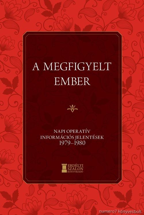 A Megfigyelt Ember - Napi Operatv Informcis Jelentsek 1979-1980