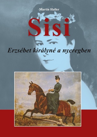 Sisi - Erzsbet Kirlyn A Nyeregben