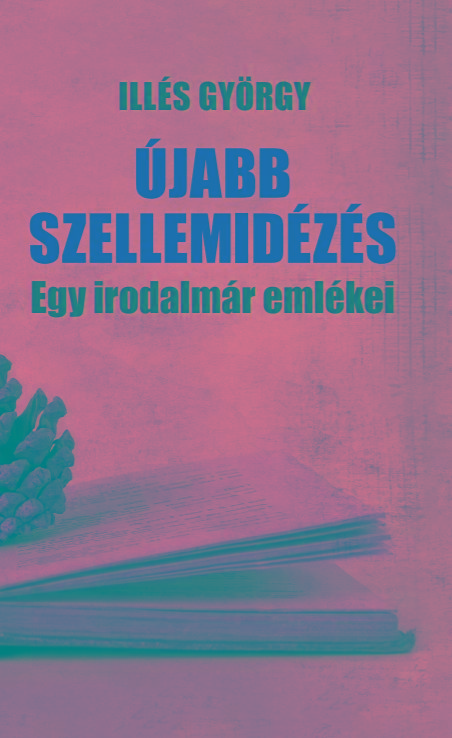 Ills Gyrgy - jabb Szellemidzs - Egy Irodalmr Emlkei