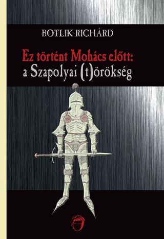 Ez Trtnt Mohcs Eltt: A Szapolyai (T)rksg