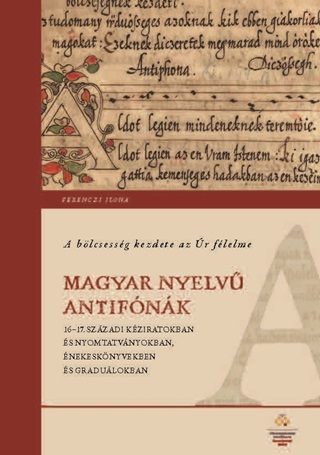 A Blcsessg Kezdete Az r Flelme - Magyar Nyelv Antifnk 1617. Szzadi Kzi