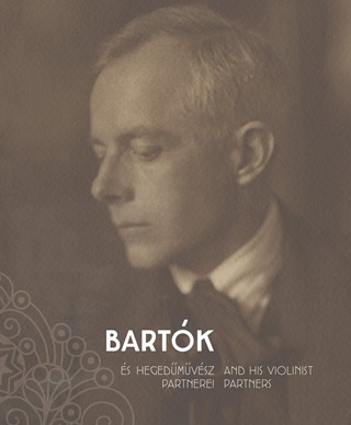 Bartk s Hegedmvsz Partnerei - Bartk And His Violinist Partners