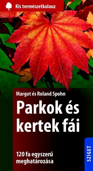 Roland s Margot Spohn - Parkok s Kertek Fi - Kis Termszetkalauz