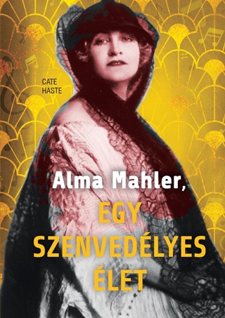 Alma Mahler - Egy Szenvedlyes let