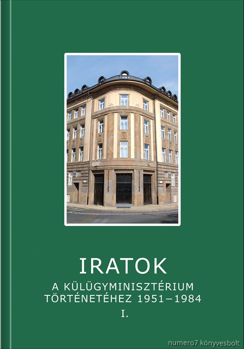 Iratok A Klgyminisztrium Trtnethez 1951-1984 - 1.Ktet