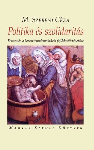 Politika s Szolidarits - Bevezets A Keresztnydemokrcia Fejldstrtnetbe