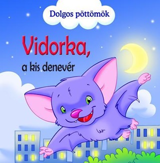 - - Vidorka, A Kis Denevr - Dolgos Pttmk