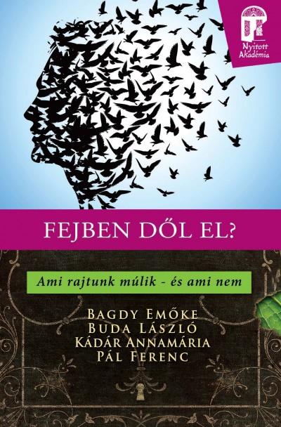 Bagdy Emke - Buda Lszl - Kdr Annam - Fejben Dl El? - Ami Rajtunk Mlik - s Ami Nem