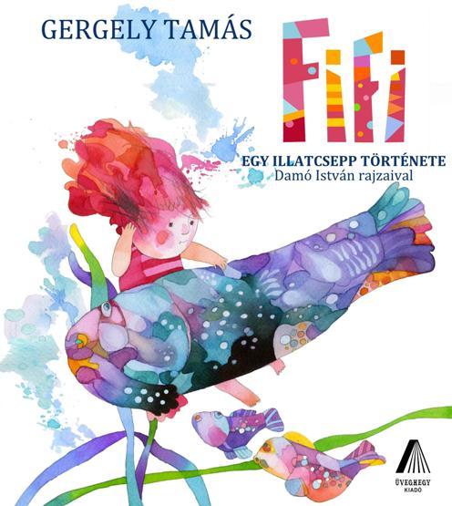 Gergely Tams - Fifi - Egy Illatcsepp Trtnete