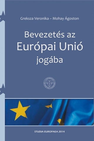 Greksza Veronika - Mohay goston - Bevezets Az Eurpai Uni Jogba