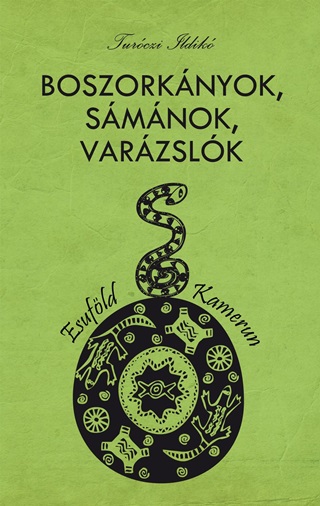 Turczi Ildik - Boszorknyok, Smnok, Varzslk