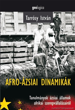 Tarrsy Istvn - Afro-zsiai Dinamikk - Tanulmnyok zsiai llamok Afrikai Szerepvllalsairl