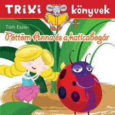 Tth Eszter - Trixi Knyvek - Pttm Anna s A Katicabogr
