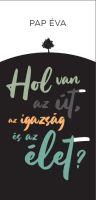 Hol Van Az t, Az Igazsg s Az let? - Versek - kh 2019