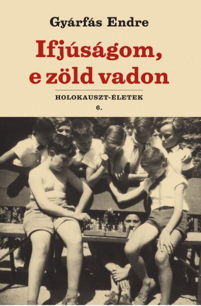Ifjsgom, E Zld Vadon - Holokauszt-letek 6.