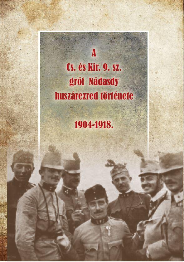 A Cs. s Kir. 9. Sz. Grf Ndasdy Huszrezred Trtnete 1904-1918.