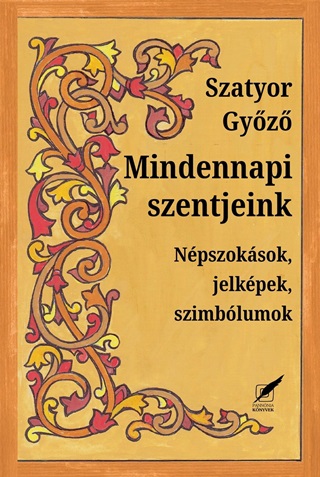 Szatyor Gyz - Mindennapi Szentjeink - Npszoksok, Jelkpek, Szimblumok