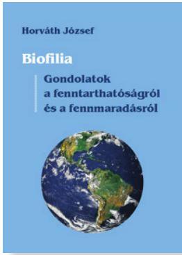 Horvth Jzsef - Biofilia - Gondolatok A Fenntarthatsgrl s A Fennmaradsrl