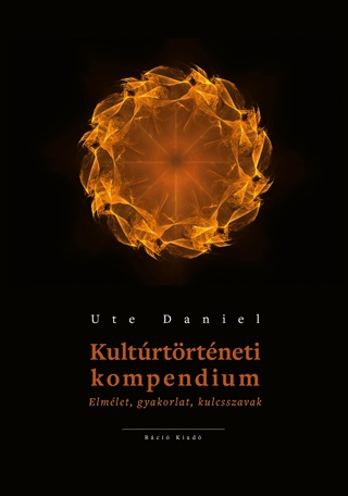 Kultrtrtneti Kompendium - Elmlet, Gyakorlat, Kulcsszavak