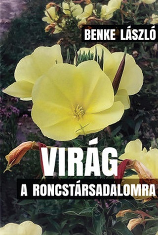 Benke Lszl - Virg A Roncstrsadalomra