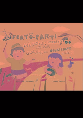 Fert-Parti Mesk 2. - Marchen Aus Der Geggend Des Neusiedler Sees 2.