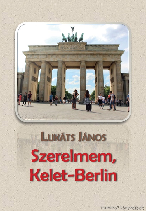 Lukts Jnos - Szerelmem, Kelet-Berlin - kh 2019