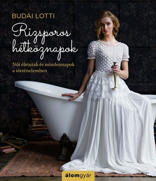Rizsporos Htkznapok 2. - Ni letutak s Mindennapok A Trtnelemben