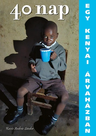 Kocsis Andrs Sndor - 40 Nap Egy Kenyai rvahzban