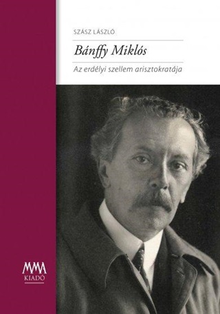 Bnffy Mikls - Az Erdlyi Szellem Arisztokratja