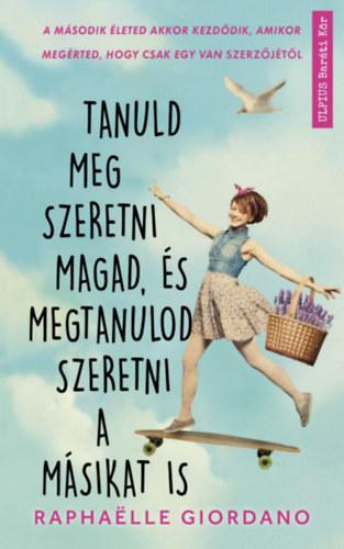 Raphaelle Giordano - Tanuld Meg Szeretni Magad, s Megtanulod Szeretni A Msikat Is - Cupido Szrnyai