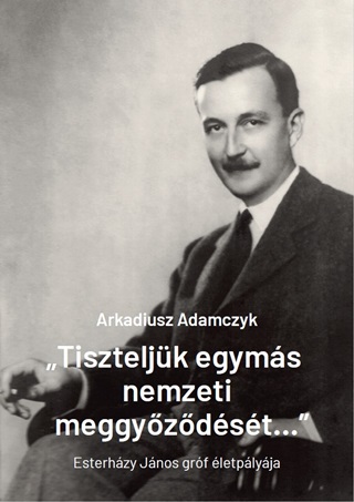 Tiszteljk Egyms Nemzeti Meggyzdst... - Esterhzy Jnos letplyja