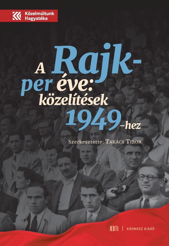  - A Rajk-Per ve - Kzeltsek 1949-Hez