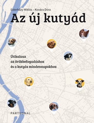 Esterhzy Mikls - Kovcs Dra - Az j Kutyd - tikalauz Az rkbefogadshoz s A Kutys Mindennapokhoz