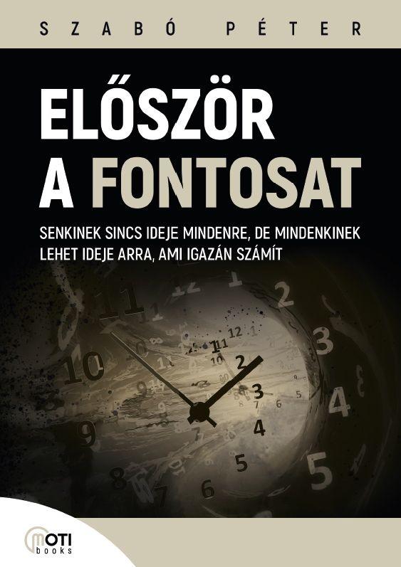 Elszr A Fontosat - Senkinek Sincs Ideje Mindenre, De Mindenkinek Lehet Ideje A
