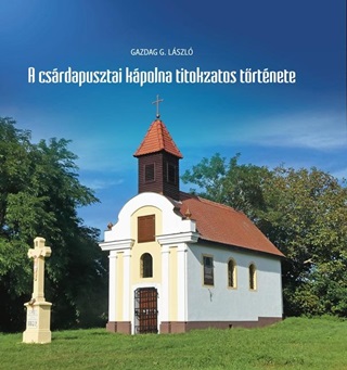 A Csrdapusztai Kpolna Titokzatos Trtnete