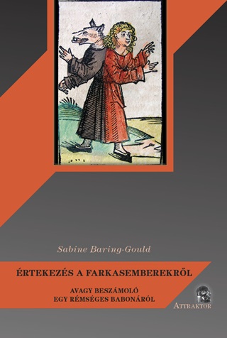 Sabine Baring-Gould - rtekezs A Farkasemberekrl - Avagy Beszmol Egy Rmsges Babonrl