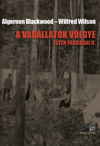 Algernon Blackwood - A Vadllatok Vlgye - Isten Farkasai Ii.