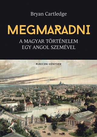 Bryan Cartledge - Megmaradni - A Magyar Trtnelem Egy Angol Szemvel